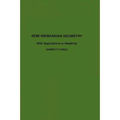Semi-Riemannian Geometry With Applications to Relativity | Barrett O´Neill