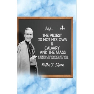 The Priest Is Not His Own & Calvary and the Mass | Allan J. Smith (ISBN: 9781998229604)