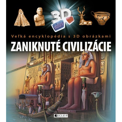 Veľká encyklopédia s 3D obrázkami – Zaniknuté civilizácie