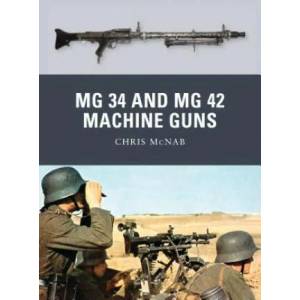 MG 34 and MG 42 Machine Guns | Chris McNab (2012)