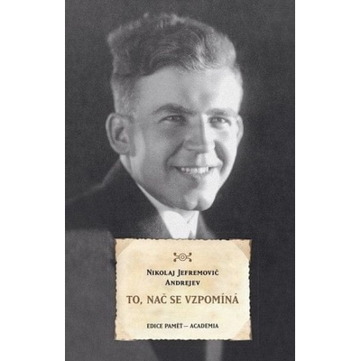 To, nač se vzpomíná - Nikolaj Jefremovič Andrejev