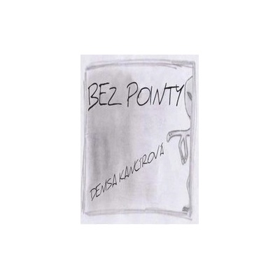 Bez pointy - Kancírová Denisa