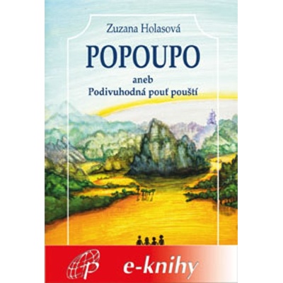 Popoupo aneb Podivuhodná pouť pouští - Zuzana Holasová