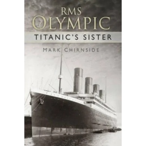 RMS Olympic | Mark Chirnside (2015)