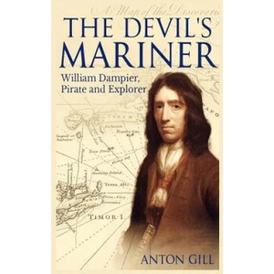 The Devil's Mariner: A Life of William Dampier, Pirate and Explorer, 1651-1715 | Oliver Bowden (ISBN: 9781090338419)