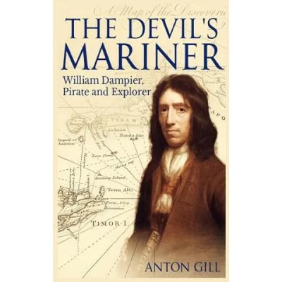 The Devil's Mariner: A Life of William Dampier, Pirate and Explorer, 1651-1715 | Oliver Bowden