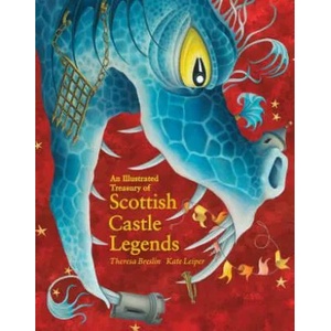 Illustrated Treasury of Scottish Castle Legends | Theresa Breslin, Kate Leiper (ISBN: 9781782505952)