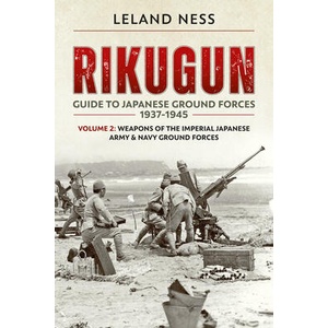 Rikugun: Guide to Japanese Ground Forces 1937-1945 | Leland S. Ness (ISBN: 9781909982758)