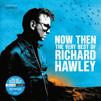 HAWLEY, RICHARD - NOW THEN: THE VERY BEST OF RICHARD HAWLEY CD