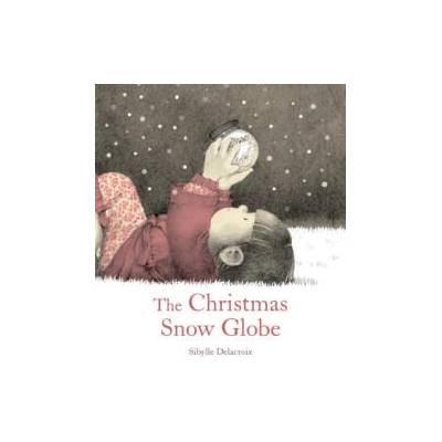 The Christmas Snow Globe | Sibylle Delacroix