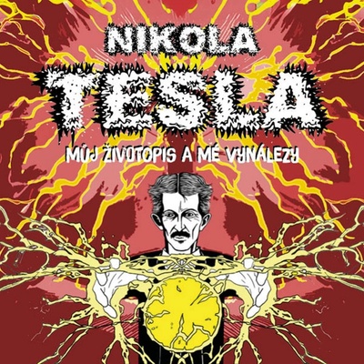 Můj životopis a mé vynálezy - Tesla - Horák Zbyšek