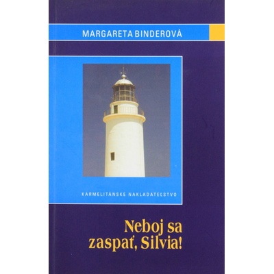 Neboj sa zaspať, Silvia! - Margareta Binderová