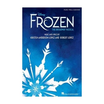 Disneys Frozen - The Broadway Musical: Piano/Vocal Selections Lopez RobertPaperback