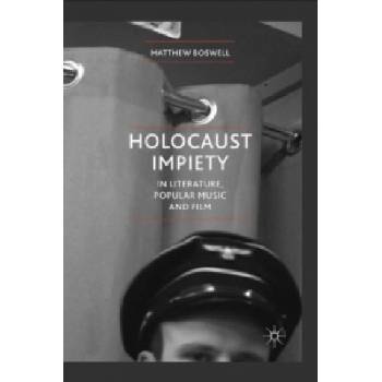 Holocaust Impiety in Literature, Popular Music and Film | Matthew Boswell