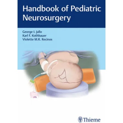 Handbook of Pediatric Neurosurgery | George I. Jallo, Karl Kothbauer, Violette Recinos