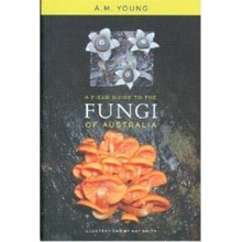 Field Guide to the Fungi of Australia Young Tony