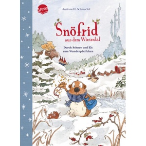 Snöfrid aus dem Wiesental. Durch Schnee und Eis zum Wunderpfeifchen | Andreas H. Schmachtl, Andreas H. Schmachtl (2022)