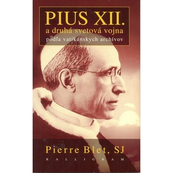 Pius XII. a druhá svetová vojna - Pierre Blet