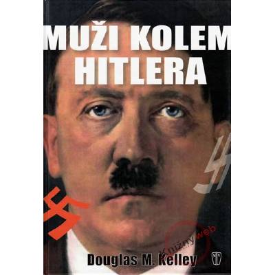Muži kolem Hitlera - Douglas M. Kelley