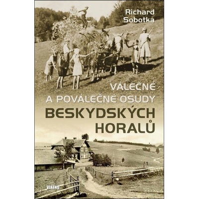 Válečné a poválečné osudy beskydských horalů