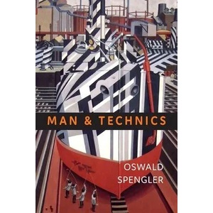 Man and Technics | Oswald Spengler, Charles Francis Atkinson (ISBN: 9781946963482)
