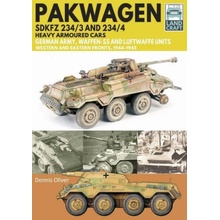 Pakwagen Sdkfz 234/3 and 234/4 Heavy Armoured Cars: German Army, Waffen-SS and Luftwaffe Units - Western and Eastern Fronts, 1944-1945 Oliver Dennis