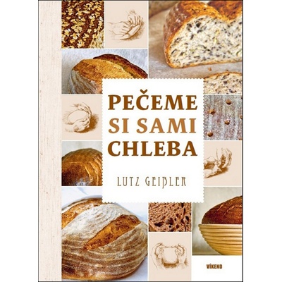 Pečeme si sami chleba - Geisler Lutz