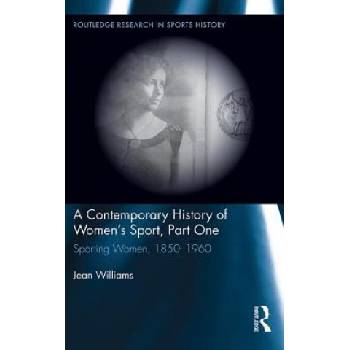 Contemporary History of Women's Sport, Part One | Jean Williams