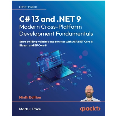 C# 13 and .NET 9 - Modern Cross-Platform Development Fundamentals - Ninth Edition