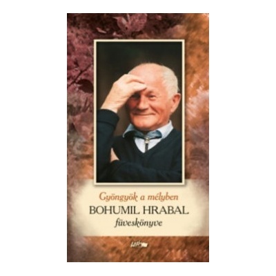 Gyöngyök a mélyben – Bohumil Hrabal füveskönyve