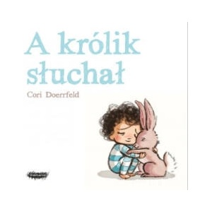 A królik słuchał | Doerrfeld Cori (2021)