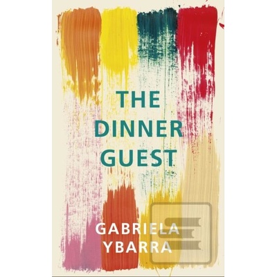 The Dinner Guest - Gabriela Ybarra