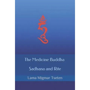 The Medicine Buddha Sadhana and Rite | Lama Migmar Tseten (ISBN: 9781099226861)