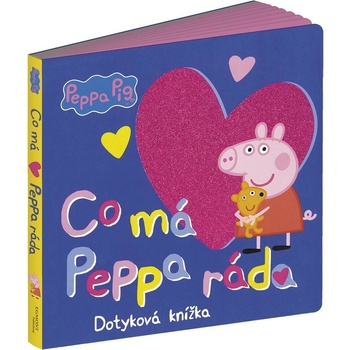 Peppa Pig - Co má Peppa ráda - Dotyková knížka - Dotyková kn...