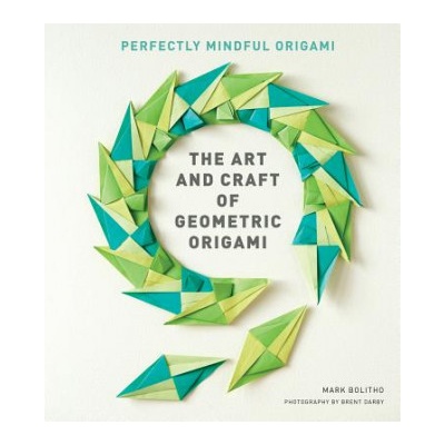 The Art and Craft of Geometric Origami An Introduction to Modular Origami Origami Project Book on Modular Origami, Origami Paper Included