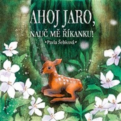 Ahoj jaro, nauč mě říkanku! - Šebková Pavla