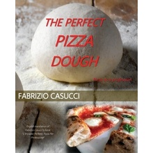 The Perfect Pizza Dough Pizza as a Profession Casucci Fabrizio