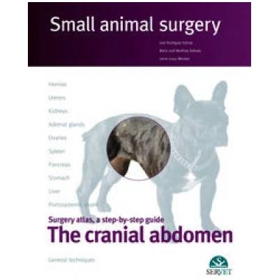 Small animal surgery : The Cranial Abdomen - Rodriguez, J.