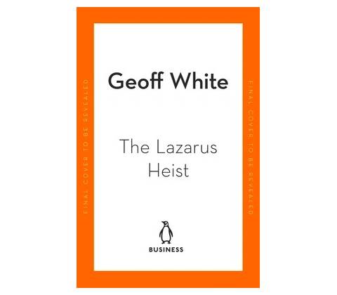 The Lazarus Heist