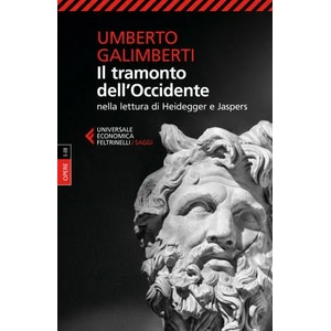 Il tramonto dell'Occidente nella lettura di Heidegger e Jaspers | Umberto Galimberti (ISBN: 9788807889493)