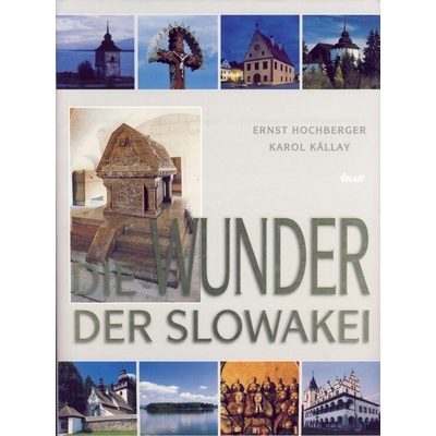Die Wunder der Slowakei - Karol Kállay, E. Hochberger