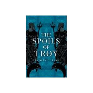 Spoils of Troy | Lindsay Clarke (ISBN: 9780008371081)