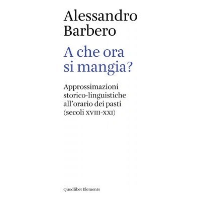 A che ora si mangia? Approssimazioni storico-linguistiche allorario dei pasti secoli XVIII-XXI