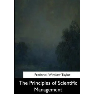 The Principles of Scientific Management | Frederick Winslow Taylor (2017)