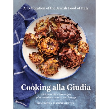 Cooking Alla Giudia: A Celebration of the Jewish Food of Italy Guetta Benedetta Jasmine