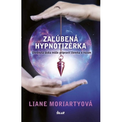 Zaľúbená hypnotizérka - Liane Moriartyová