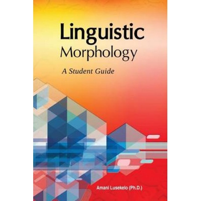 Linguistic Morphology: A Students Guide (Amani Lusekelo Ph D)(Brožovaná)