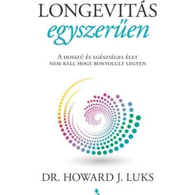 Longevitás egyszerűen - A hosszú és egészséges élet nem kell hogy bonyolult legyen