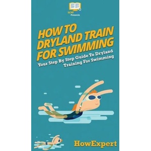 How To Dryland Train For Swimming | Howexpert (ISBN: 9781647585365)