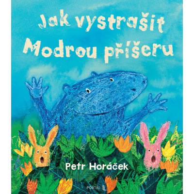Jak vystrašit Modrou příšeru - Petr Horáček